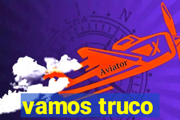 vamos truco