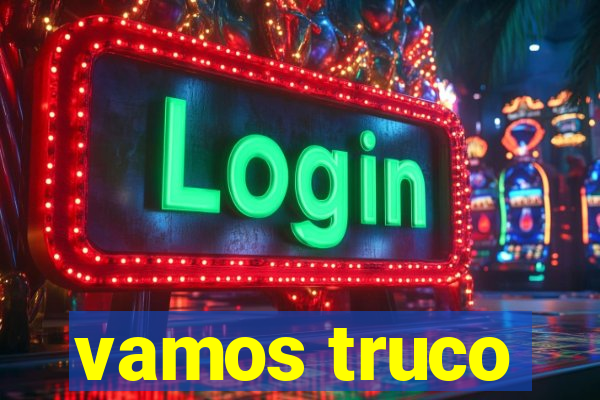 vamos truco