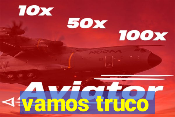 vamos truco