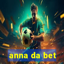 anna da bet