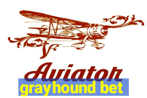 grayhound bet