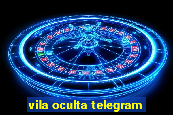 vila oculta telegram