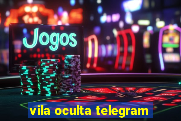 vila oculta telegram