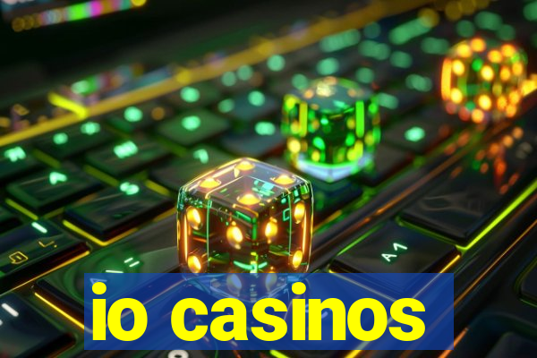 io casinos