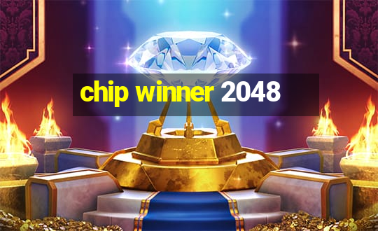 chip winner 2048