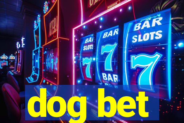 dog bet