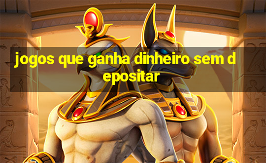 jogos que ganha dinheiro sem depositar