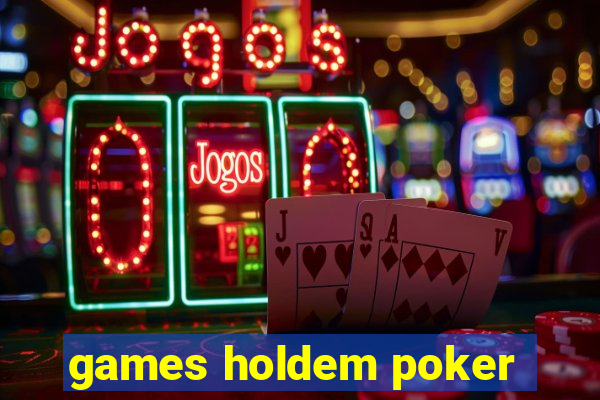 games holdem poker