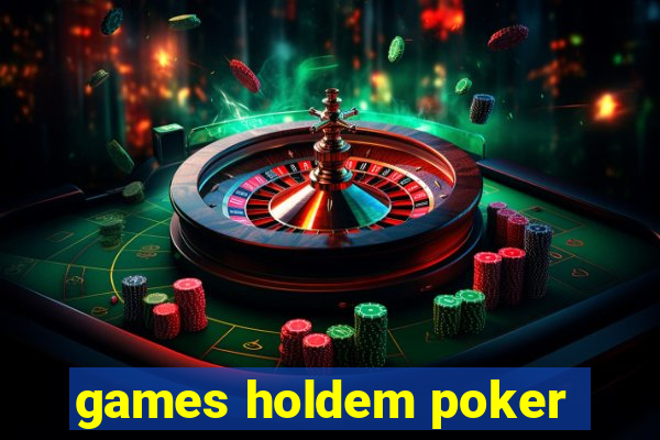 games holdem poker