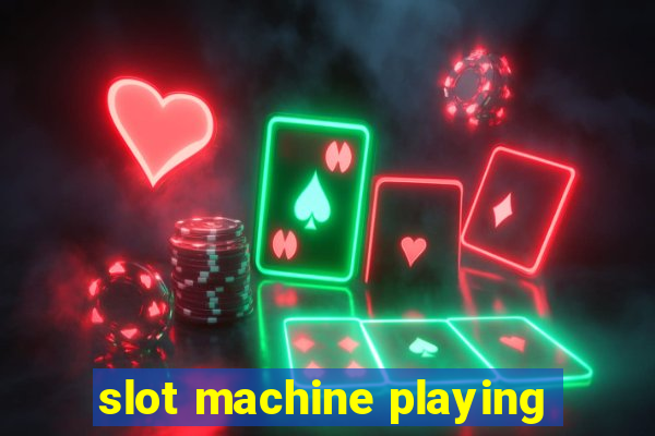 slot machine playing