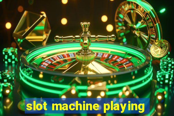 slot machine playing