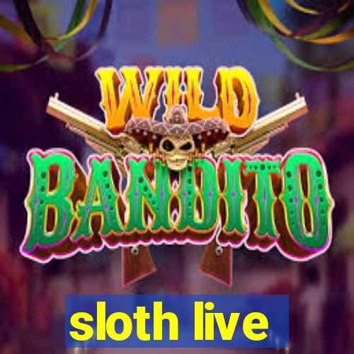 sloth live