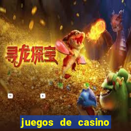 juegos de casino para ganar dinero real