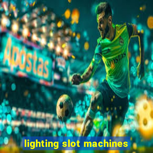 lighting slot machines