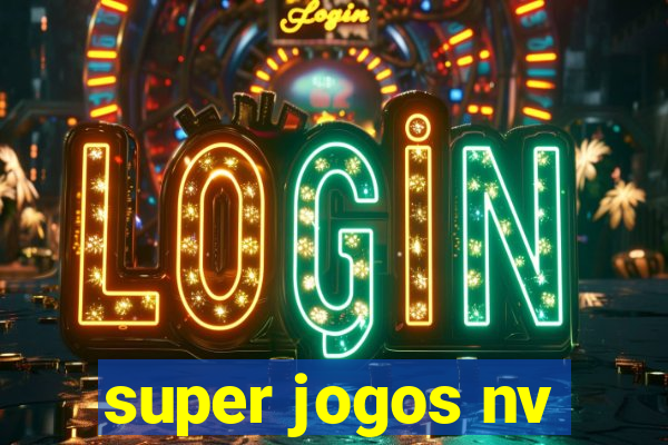 super jogos nv