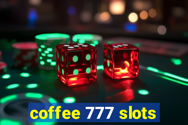 coffee 777 slots