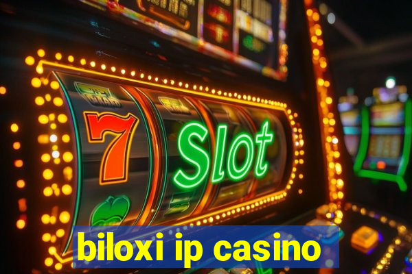 biloxi ip casino