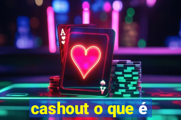 cashout o que é