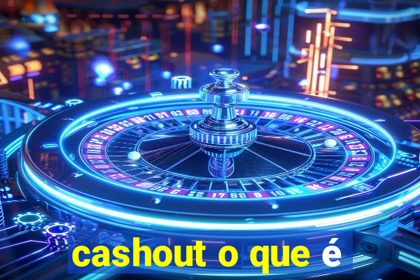 cashout o que é