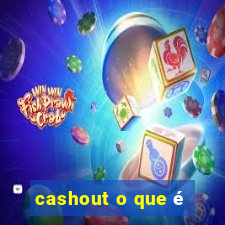 cashout o que é