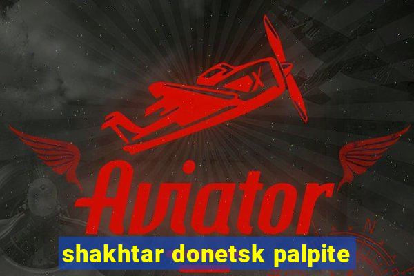 shakhtar donetsk palpite