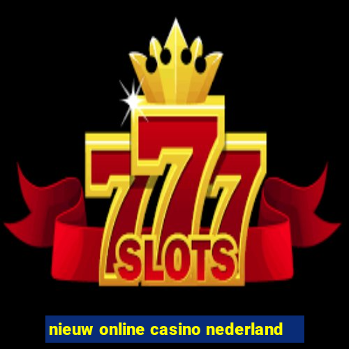 nieuw online casino nederland