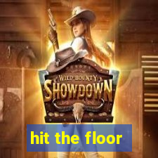 hit the floor