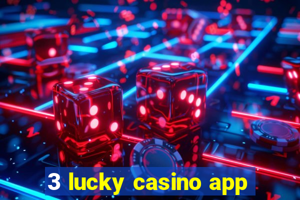 3 lucky casino app