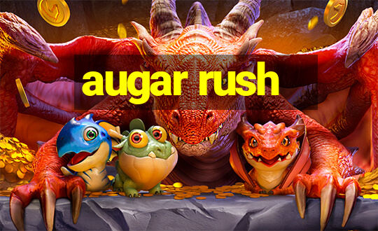 augar rush