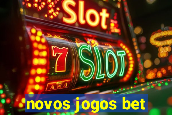 novos jogos bet