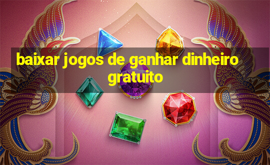 baixar jogos de ganhar dinheiro gratuito