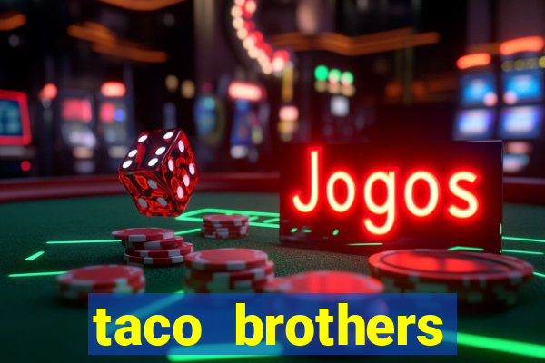 taco brothers derailed slot free play