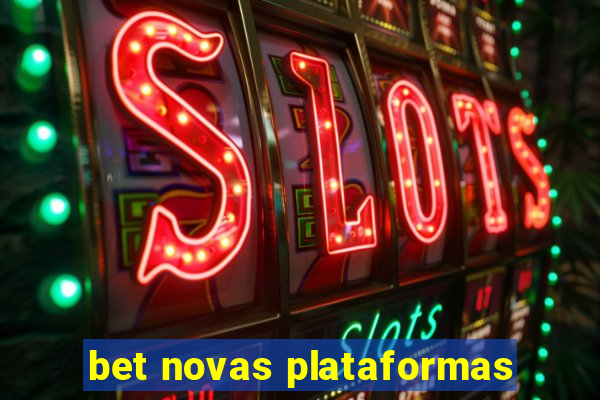 bet novas plataformas