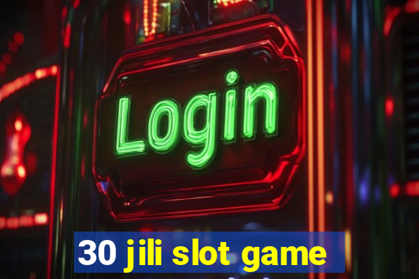 30 jili slot game