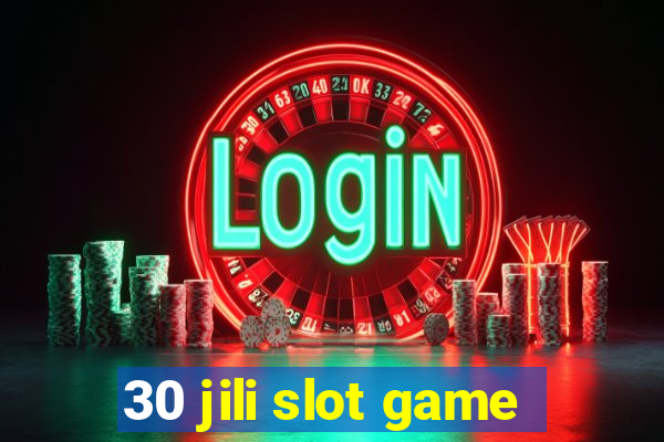 30 jili slot game