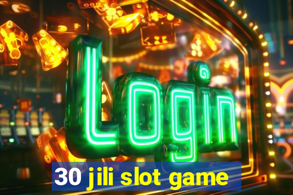 30 jili slot game