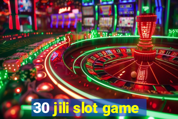 30 jili slot game