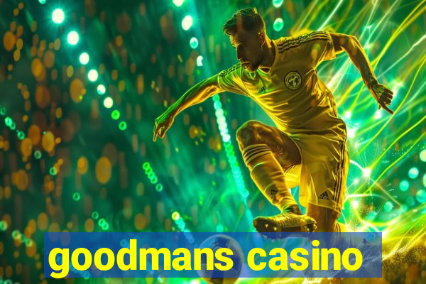 goodmans casino