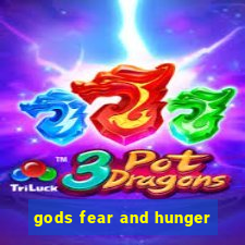 gods fear and hunger