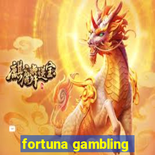 fortuna gambling