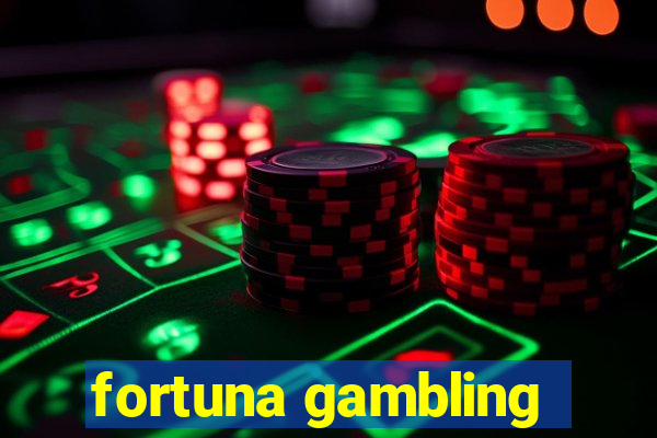 fortuna gambling