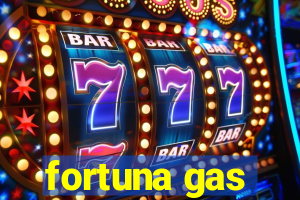 fortuna gas