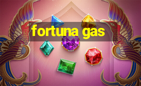 fortuna gas