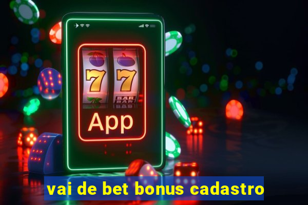 vai de bet bonus cadastro