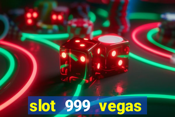 slot 999 vegas game 11