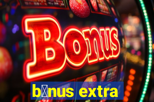 b么nus extra