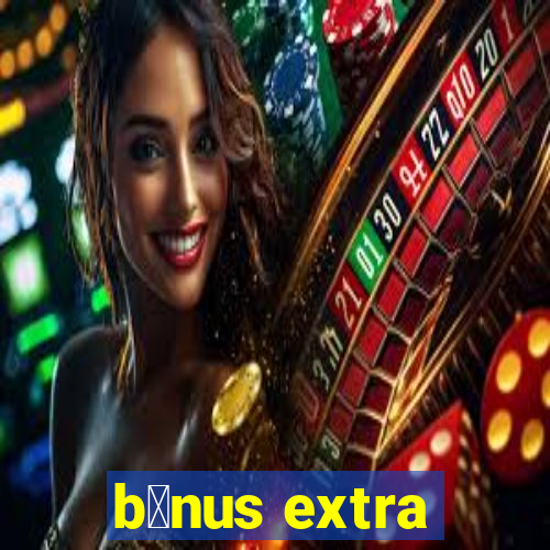 b么nus extra