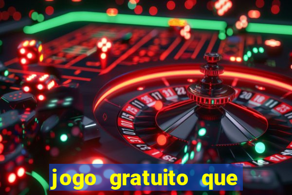 jogo gratuito que ganha dinheiro de verdade