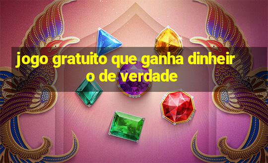 jogo gratuito que ganha dinheiro de verdade