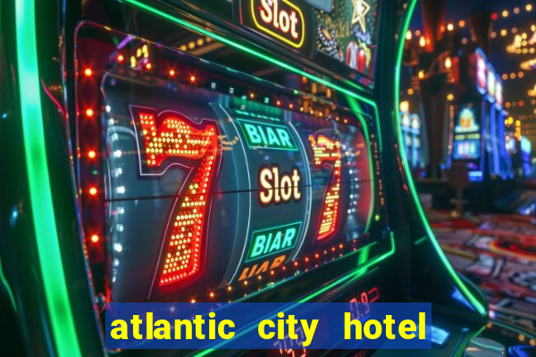 atlantic city hotel and casino